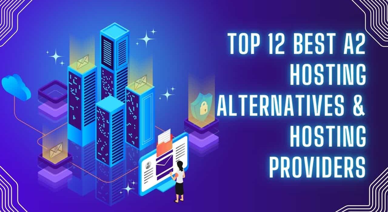 Top 12 best a2 hosting alternatives & Hosting Providers